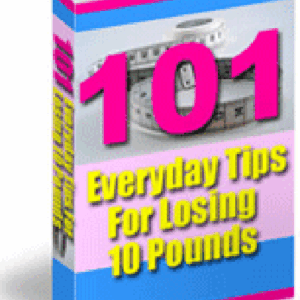 101 "Everyday" Tips for Losing 10 Pounds!